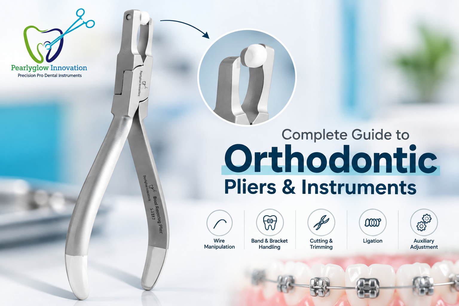 Complete Guide to Orthodontic Pliers and Instruments