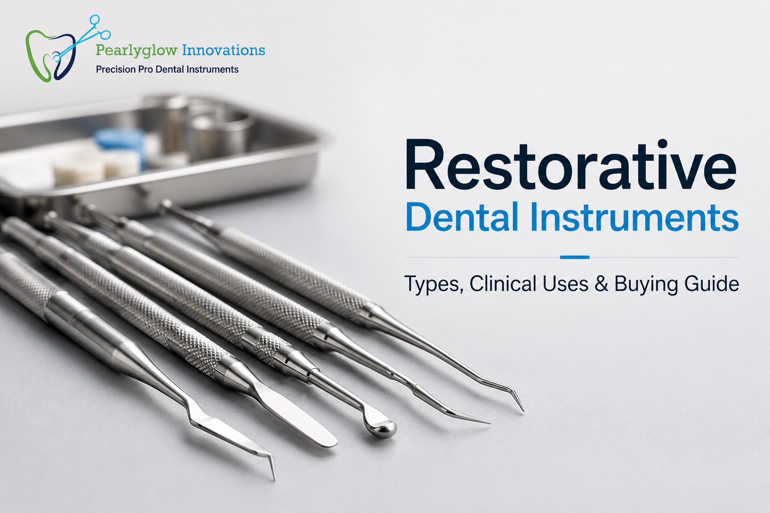 Restorative Dental Instruments: Types, Uses & Buying Guide.